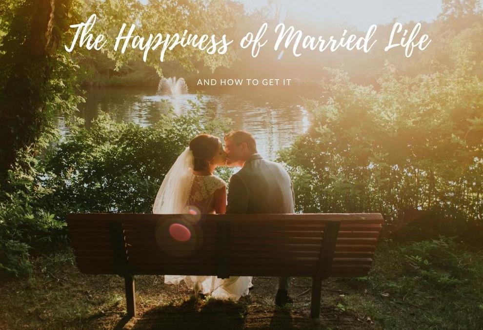 The Happiness of Married Life and How to Get it